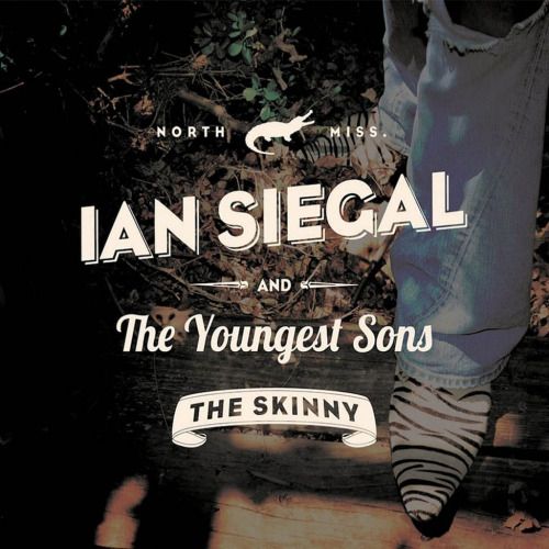 SIEGAL, IAN AND THE YOUNGEST SONS - THE SKINNYSIEGAL, IAN AND THE YOUNGEST SONS - THE SKINNY.jpg